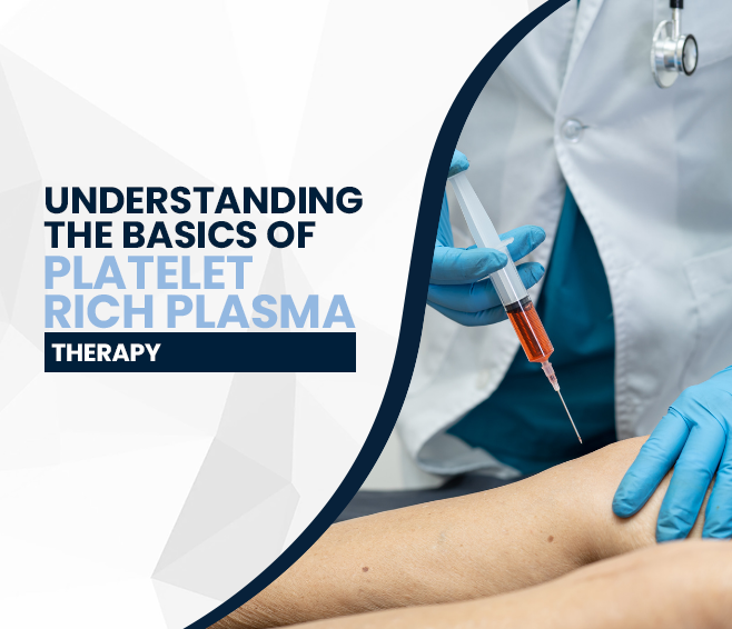 Understanding the Basics of Platelet-Rich Plasma (PRP) Therapy