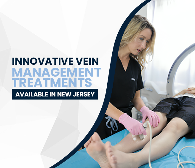 Innovative Vein Management Treatments Available In New Jersey