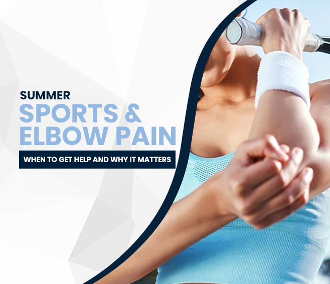 Summer Sports & Elbow Pain: When to Get Help and Why It Matters